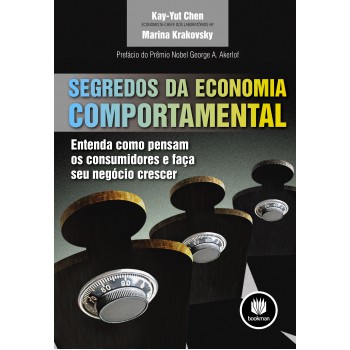 Segredos Da Economia Comportamental: Entenda Como Pensam Os Consumidores E Faça Seu Negócio Crescer