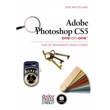 Adobe Photoshop Cs5 One-on-one: Guia De Treinamento Passo A Passo