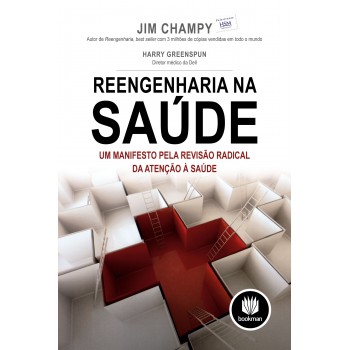 Reengenharia Na Saúde: Um Manifesto Pela Revisão Radical Da Atenção à Saúde