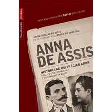 Anna De Assis: História De Um Trágico Amor (edição De Bolso)