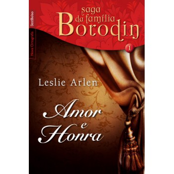 Amor E Honra (vol. 1 - Saga Da Família Borodin - Edição De Bolso)