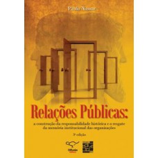 Relações Públicas: A Construção Da Responsabilidade Histórica E O Resgate Da Memória Institucional Das Organizações