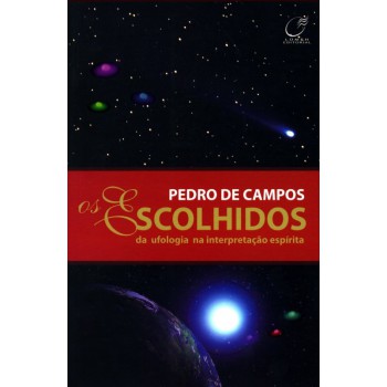 Os Escolhidos Da Ufologia Na Interpretação Espírita