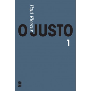 O Justo - Vol. 1: A Justiça Como Regra Moral E Como Instituição