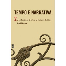 Tempo E Narrativa - Vol. 2 - A Configuração Do Tempo Na Narrativa De Ficção