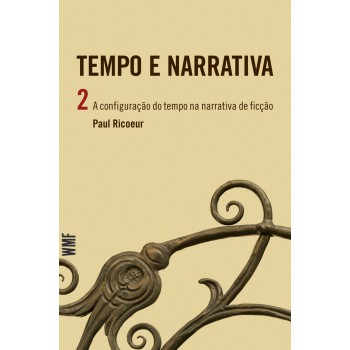 Tempo E Narrativa - Vol. 2 - A Configuração Do Tempo Na Narrativa De Ficção