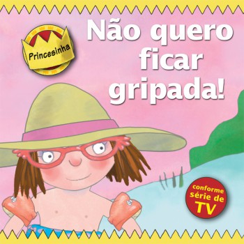 Princesinha - Não Quero Ficar Gripada!