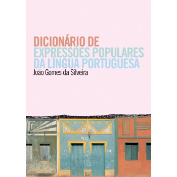 Dicionário De Expressões Populares Da Língua Portuguesa