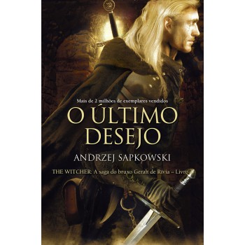 O último Desejo - The Witcher - A Saga Do Bruxo Geralt De Rívia