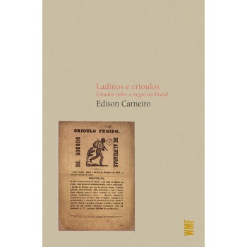 Ladinos E Crioulos: Estudos Sobre O Negro No Brasil