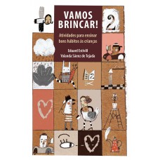 Vamos Brincar: Atividades Para Ensinar Bons Hábitos às Crianças