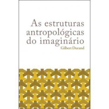 As Estruturas Antropológicas Do Imaginário