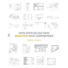 Vinte Edifícios Que Todo Arquiteto Deve Compreender