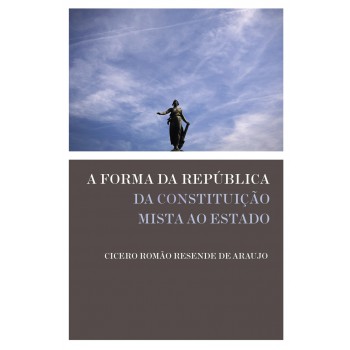 A Forma Da República: Da Constituição Mista Ao Estado