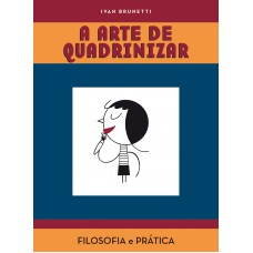 A Arte De Quadrinizar: Filosofia E Prática