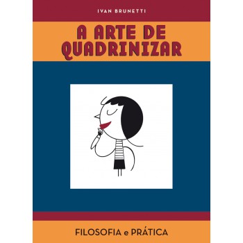 A Arte De Quadrinizar: Filosofia E Prática