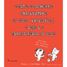 O Gato, O Cachorro, Chapeuzinho, Os Ovos Explosivos, O Lobo E O Guarda-roupa Da Vovó