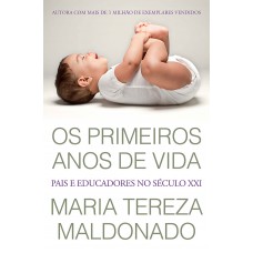 Os Primeiros Anos De Vida: Pais E Educadores No Século Xxi