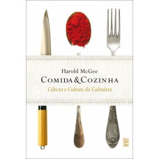 Comida & Cozinha: Ciência E Cultura Da Culinária