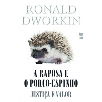 A Raposa E O Porco-espinho: Justiça E Valor