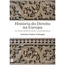 História Do Direito Na Europa: Da Idade Média A Idade Contemporânea