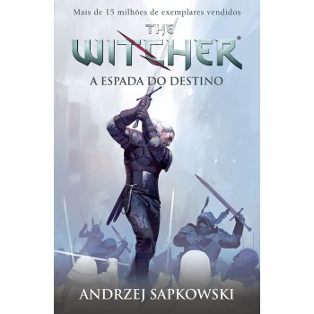 A Espada Do Destino - The Witcher - A Saga Do Bruxo Geralt De Rívia (capa Game)