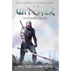 O último Desejo - The Witcher - A Saga Do Bruxo Geralt De Rívia (capa Game)