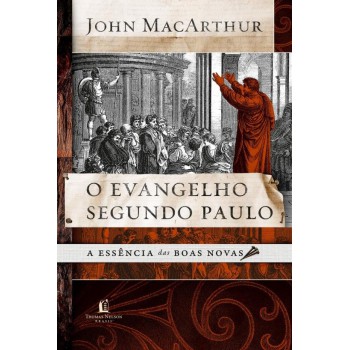 O Evangelho Segundo Paulo: A Essência Das Boas-novas