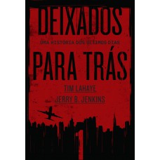 Deixados Para Trás 1: Uma História Dos últimos Dias