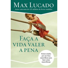 Faça A Vida Valer A Pena: Fomos Criados Por Um Deus Maravilhoso Para Fazer Coisas Maravilhosas