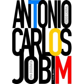 Antonio Carlos Jobim - Uma Biografia