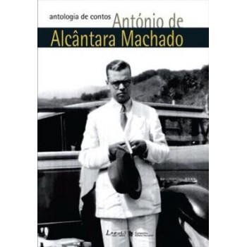 Antologia De Contos - Antonio De Alcântara Machado