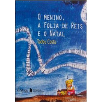 O Menino, A Folia De Reis E O Natal