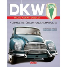 Dkw: A Grande História Da Pequena Maravilha