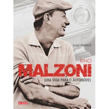 Rino Malzoni: Uma Vida Para O Automóvel