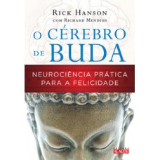 O Cérebro De Buda: Neurociência Prática Para A Felicidade