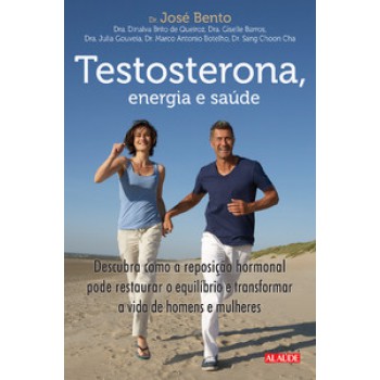 Testosterona, Energia E Saúde: Descubra Como A Reposição Hormonal Pode Restaurar O Equilíbrio E Transformar A Vida De Homens E Mulheres.