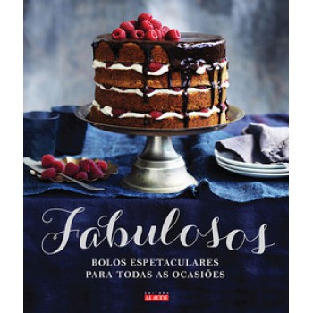 Fabulosos: Bolos Espetaculares Para Todas As Ocasiões