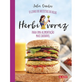 Herbivoraz: O Livro De Receitas Do Blog Para Uma Alimentação Mais Saudável