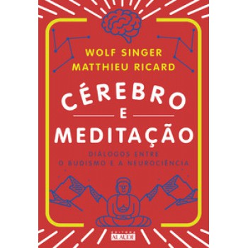 Cérebro E Meditação: Diálogos Entre O Budismo E A Neurociência