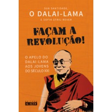 Façam A Revolução!: O Apelo Do Dalai-lama Aos Jovens Do Século Xxi