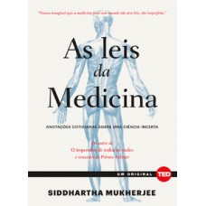 As Leis Da Medicina: Anotações Cotidianas Sobre Uma Ciência Incerta