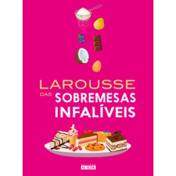 Larousse Das Sobremesas Infalíveis