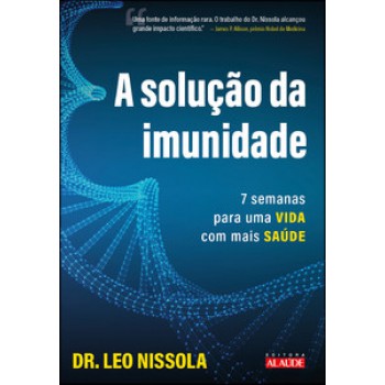 A Solução Da Imunidade: 7 Semanas Para Uma Vida Com Mais Saúde