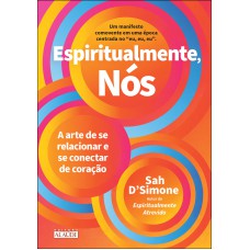 Espiritualmente, N-s: A Arte De Se Relacionar E Se Conectar De Coração