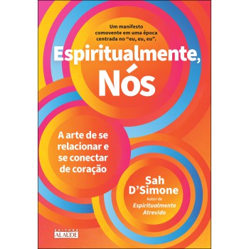 Espiritualmente, N-s: A Arte De Se Relacionar E Se Conectar De Coração