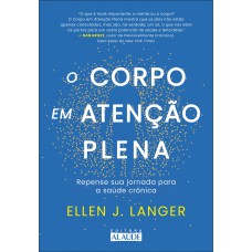 O Corpo Em Atenção Plena: Repense Sua Jornada Para A Saúde Crônica