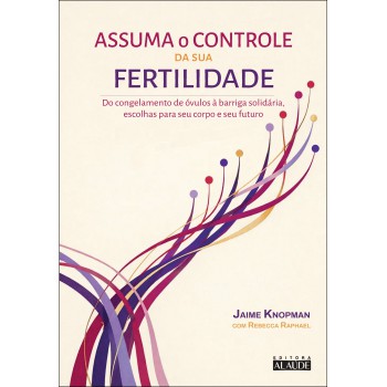 Assuma O Controle Da Sua Fertilidade