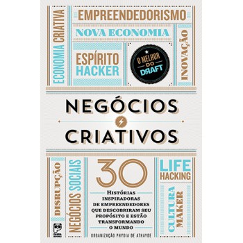 Negócios Criativos: Histórias Inspiradoras De Empreendedores Que Descobriram Seu Propósito E Estão Transformando O Mundo