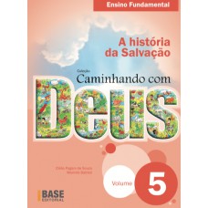 Caminhando Com Deus Vol 5: A História Da Salvação